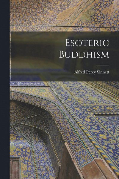 Cover for Alfred Percy Sinnett · Esoteric Buddhism (Book) (2022)