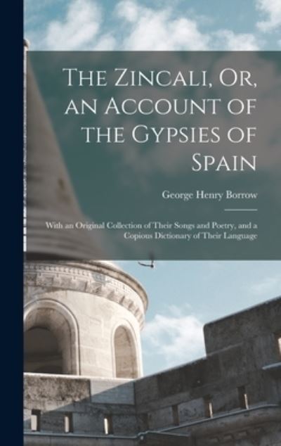 Cover for George Henry Borrow · Zincali, or, an Account of the Gypsies of Spain (Buch) (2022)