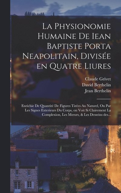Cover for Giambattista Della Approximat Porta · Physionomie Humaine de Iean Baptiste Porta Neapolitain, Divise&amp;#769; e en Quatre Liures (Bok) (2022)
