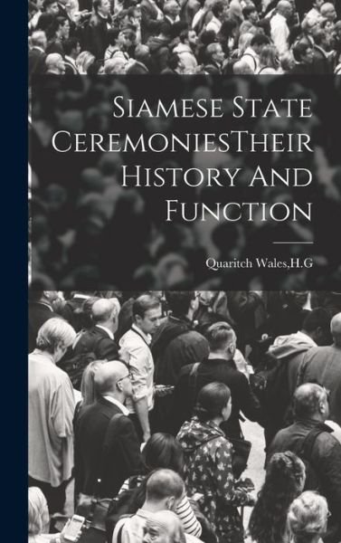 Cover for Hg Quaritch Wales · Siamese State CeremoniesTheir History and Function (Bok) (2022)