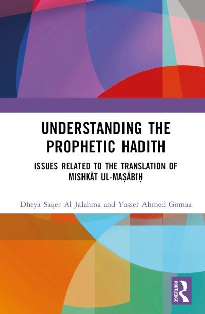 Cover for Dheya Saqer Al Jalahma · Understanding the Prophetic Hadith: Issues Related to the Translation of Mishkat ul-Masabih (Innbunden bok) (2023)