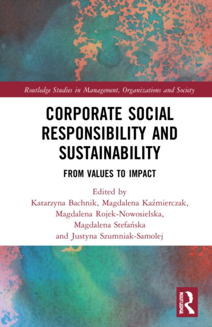 Cover for Kazmierczak, Magdalena (Poznan University) · Corporate Social Responsibility and Sustainability: From Values to Impact - Routledge Studies in Management, Organizations and Society (Hardcover Book) (2022)