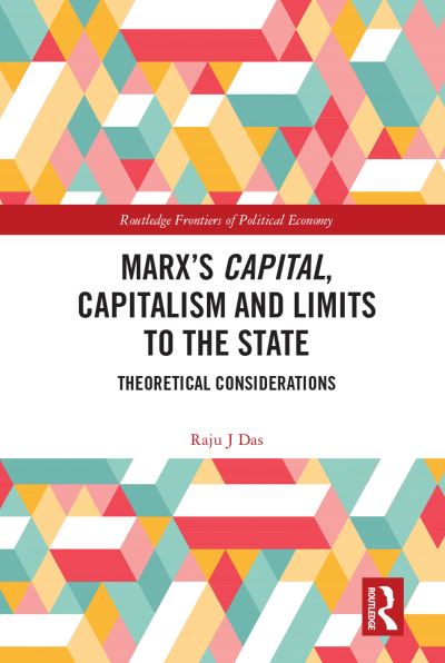 Cover for Das, Raju J (York University, Canada) · Marx’s Capital, Capitalism and Limits to the State: Theoretical Considerations - Routledge Frontiers of Political Economy (Paperback Book) (2024)