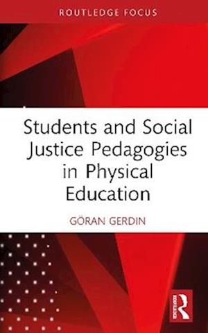 Cover for Gerdin, Goran (Linnaeus University, Sweden) · Students and Social Justice Pedagogies in Physical Education - Routledge Focus on Sport Pedagogy (Innbunden bok) (2025)