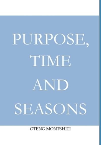 Cover for Oteng Montshiti · Purpose, time and seasons (Hardcover Book) (2021)