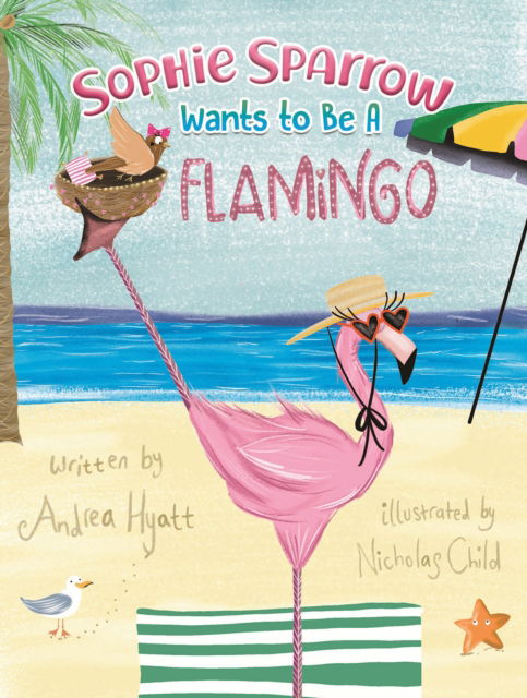 Cover for Andrea Hyatt · Sophie Sparrow Wants to Be a Flamingo (Pocketbok) (2024)