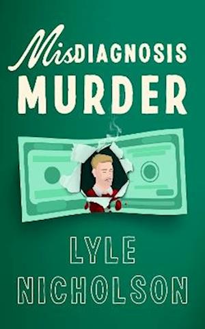 Cover for Lyle Nicholson · Misdiagnosis . . . Murder: An amateur detective cozy mystery (Paperback Book) (2025)