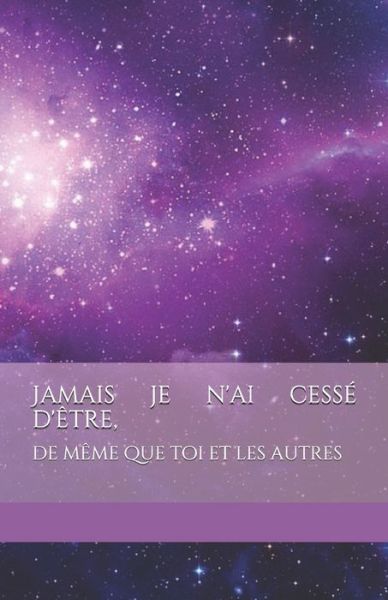 Jamais je n'ai cessé d'être, de même que toi et les autres - 108 - Books - Independently published - 9781074125813 - December 6, 2019