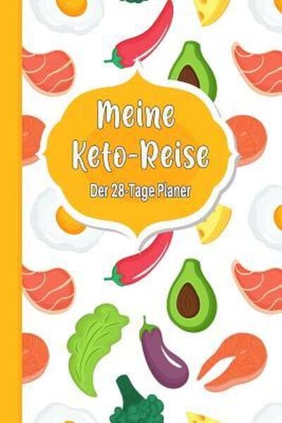 Cover for Easy Planer · Meine Keto-Reise : Der 28-Tage Planer : Ketogene Diät Tagebuch zum Ausfüllen | Design &quot;Keto Food abstract&quot; (Paperback Book) (2019)