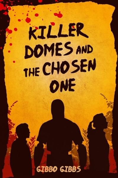 Cover for Gibbo Gibbs · Killer Domes and the Chosen One (Pocketbok) (2019)