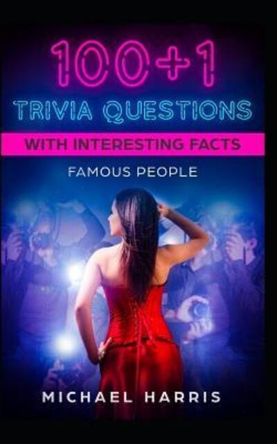 100+1 Trivia Questions with Interesting Facts - Michael Harris - Livros - Independently Published - 9781081282813 - 18 de julho de 2019