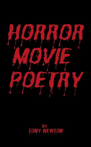 Horror Movie Poetry - Tony Newton - Books - Independently Published - 9781081899813 - July 22, 2019