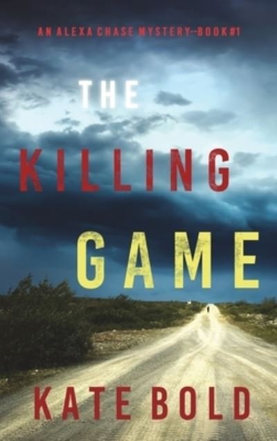 Cover for Kate Bold · The Killing Game (An Alexa Chase Suspense Thriller-Book 1) (Hardcover Book) (2021)
