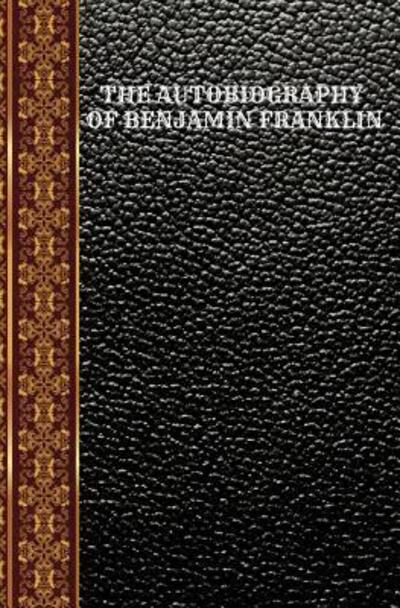 Cover for Benjamin Franklin · The Autobiography of Benjamin Franklin (Taschenbuch) (2019)