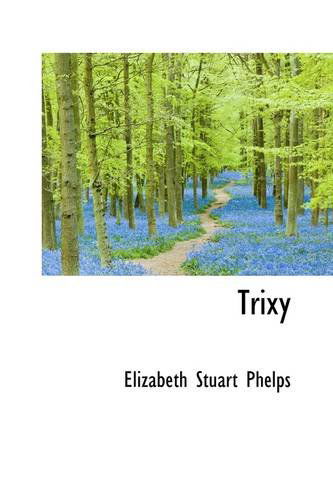 Cover for Elizabeth Stuart Phelps · Trixy (Paperback Book) (2009)