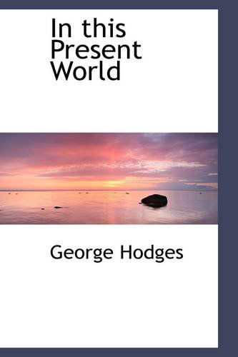 Cover for George Hodges · In This Present World (Paperback Book) (2009)