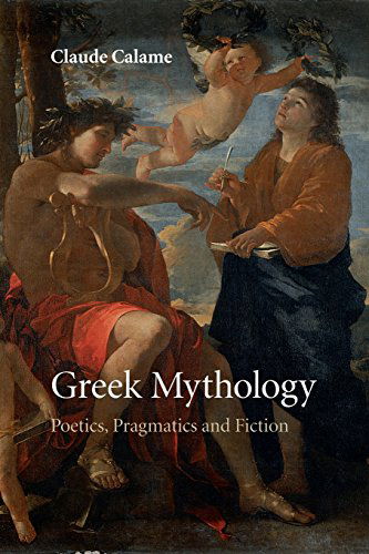 Cover for Calame, Claude (Ecole des Hautes Etudes en Sciences Sociales, Paris) · Greek Mythology: Poetics, Pragmatics and Fiction (Paperback Book) (2014)