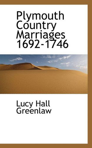 Cover for Lucy Hall Greenlaw · Plymouth Country Marriages 1692-1746 (Paperback Book) (2009)