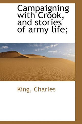 Cover for King Charles · Campaigning with Crook, and Stories of Army Life; (Paperback Book) (2009)