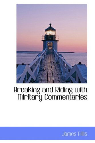 Cover for James Fillis · Breaking and Riding with Miritary Commentaries (Hardcover Book) (2009)