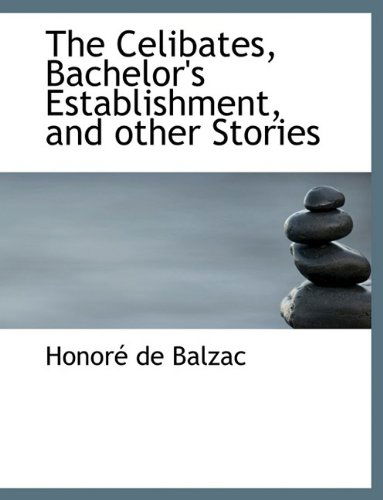 Cover for Balzac · The Celibates, Bachelor's Establishment, and Other Stories (Paperback Book) (2009)