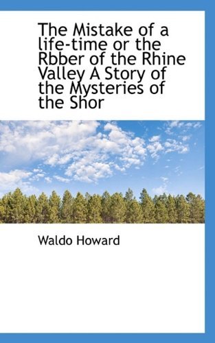 Cover for Howard · The Mistake of a Life-time or the Rbber of the Rhine Valley a Story of the Mysteries of the Shor (Paperback Book) (2009)