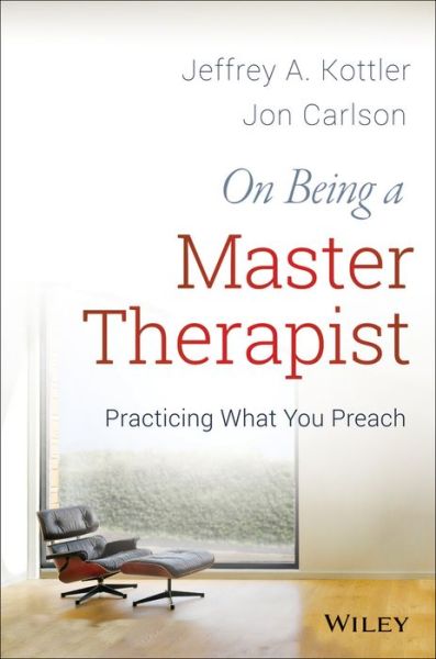 Cover for Kottler, Jeffrey A., Ph.D. (California State University, Fullerton) · On Being a Master Therapist: Practicing What You Preach (Paperback Book) (2014)