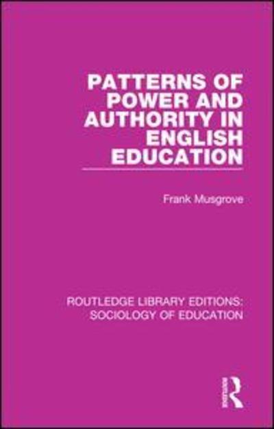 Cover for Frank Musgrove · Patterns of Power and Authority in English Education (Paperback Book) (2018)