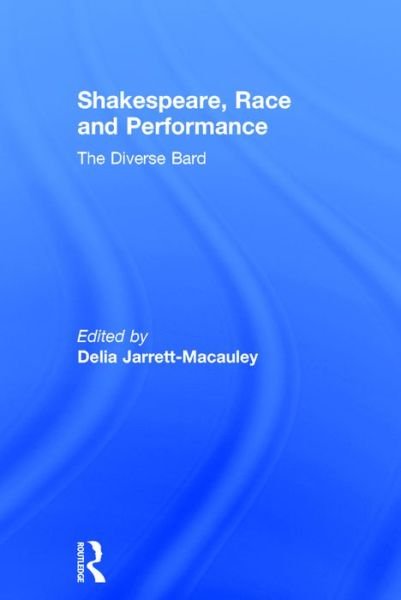 Cover for Delia Jarrett-macauley · Shakespeare, Race and Performance: The Diverse Bard (Hardcover Book) (2016)