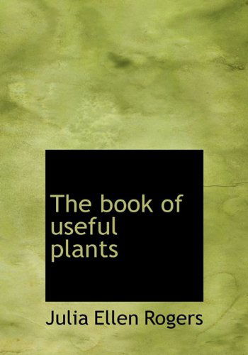 Cover for Julia Ellen Rogers · The Book of Useful Plants (Hardcover Book) (2010)