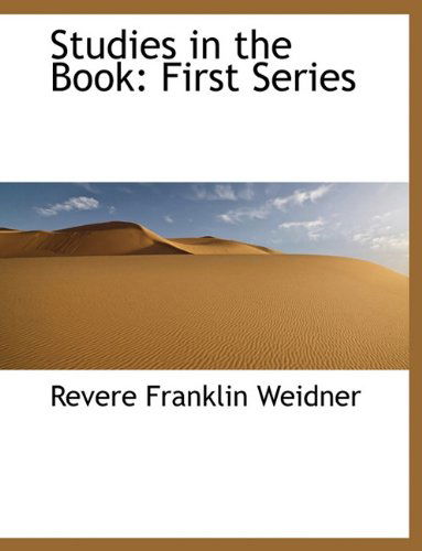 Cover for Revere Franklin Weidner · Studies in the Book: First Series (Paperback Book) (2010)