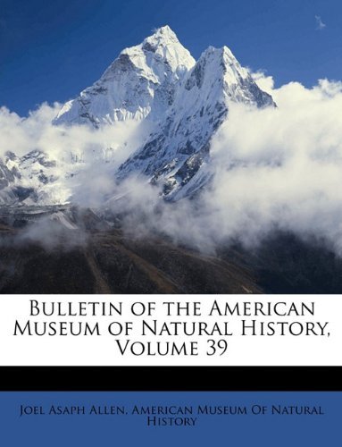 Cover for Joel Asaph Allen · Bulletin of the American Museum of Natural History, Volume 39 (Paperback Book) (2010)
