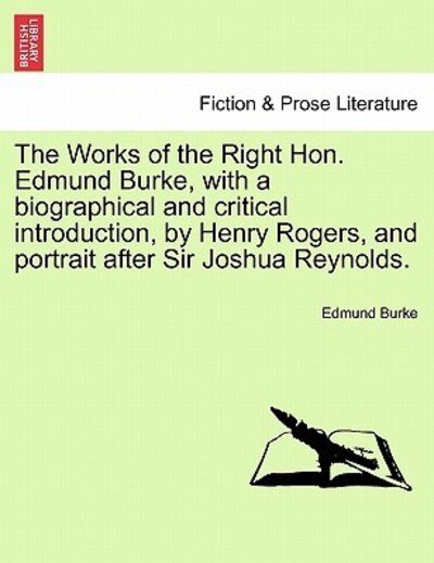 Cover for Burke, Edmund, III · The Works of the Right Hon. Edmund Burke, with a Biographical and Critical Introduction, by Henry Rogers, and Portrait After Sir Joshua Reynolds. (Taschenbuch) (2011)