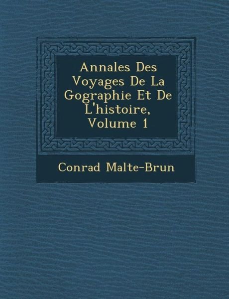 Cover for Conrad Malte-brun · Annales Des Voyages De La G Ographie et De L'histoire, Volume 1 (Paperback Book) (2012)