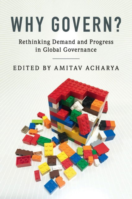 Cover for Amitav Acharya · Why Govern?: Rethinking Demand and Progress in Global Governance (Pocketbok) (2016)