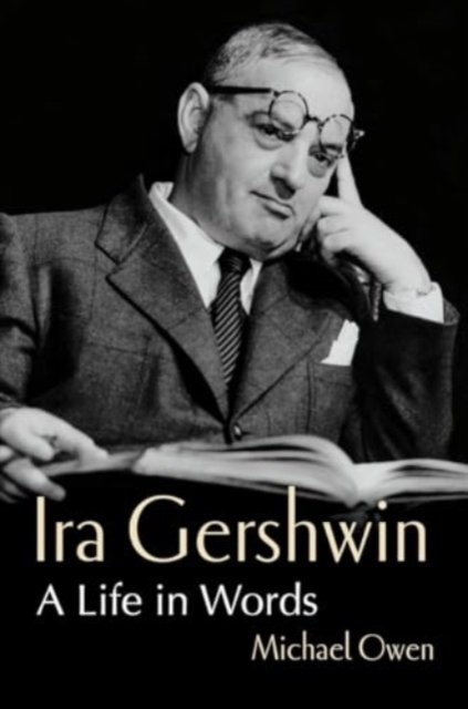 Cover for Michael Owen · Ira Gershwin: A Life in Words (Inbunden Bok) (2024)
