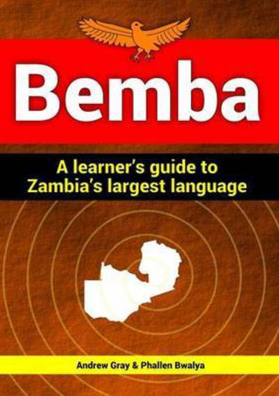 Cover for Andrew Gray · Bemba: a Learner's Guide to Zambia's Largest Language (Paperback Book) (2015)