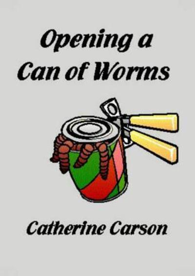 Cover for Catherine Carson · Opening a Can of Worms (Pocketbok) (2016)