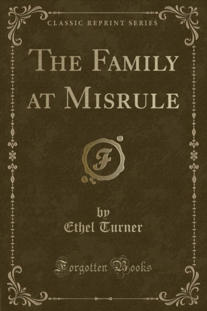 Cover for Ethel Turner · The Family at Misrule (Classic Reprint) (Paperback Book) (2018)