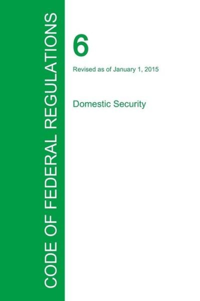 Cover for Office of the Federal Register · Code of Federal Regulations Title 6, Volume 2, January 1, 2015 (Paperback Book) (2016)