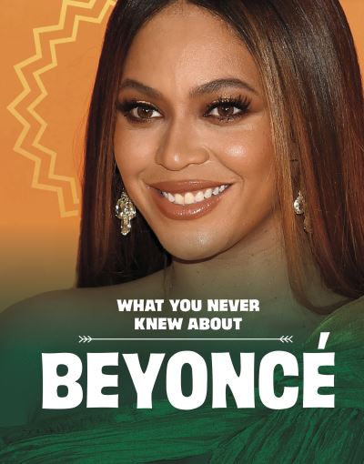 Cover for Mari Schuh · What You Never Knew About Beyonce - Behind the Scenes Biographies (Hardcover Book) (2023)