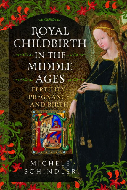 Cover for Michele Schindler · Royal Childbirth in the Middle Ages: Fertility, Pregnancy and Birth (Hardcover Book) (2025)