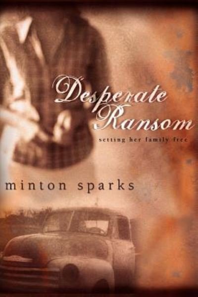 Cover for Minton Sparks · Desperate Ransom: Setting Her Family Free (Paperback Book) (2012)