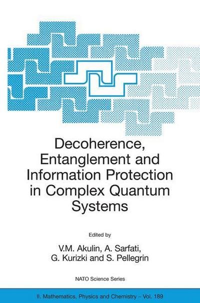 Cover for V M Akulin · Decoherence, Entanglement and Information Protection in Complex Quantum Systems: Proceedings of the NATO ARW on Decoherence, Entanglement and Information Protection in Complex Quantum Systems, Les Houches, France, from 26 to 30 April 2004. - NATO Science  (Gebundenes Buch) [2005 edition] (2005)
