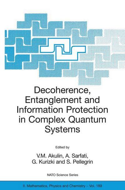 Cover for V M Akulin · Decoherence, Entanglement and Information Protection in Complex Quantum Systems: Proceedings of the NATO ARW on Decoherence, Entanglement and Information Protection in Complex Quantum Systems, Les Houches, France, from 26 to 30 April 2004. - NATO Science  (Hardcover Book) [2005 edition] (2005)