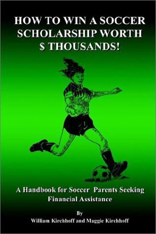 Cover for Maggie Kirchhoff · How to Win a Soccer Scholarship Worth $ Thousands! (Paperback Book) (2002)