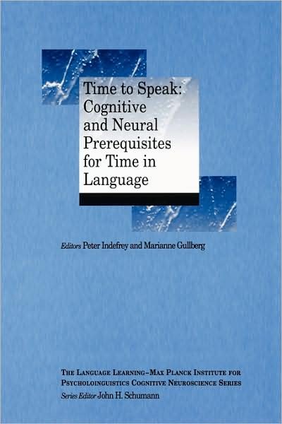 Cover for P Indefrey · Time to Speak: Cognitive and Neural Prerequisites for Time in Language - Language Learning Cognitive Neuroscience Series (Paperback Book) (2009)