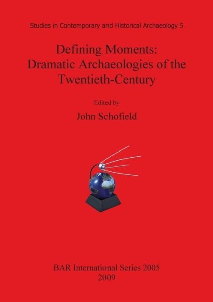 Cover for John Schofield · Defining Moments: Dramatic Archaeologies of the Twentieth-century (British Archaeological Reports British Series) (Paperback Bog) (2009)