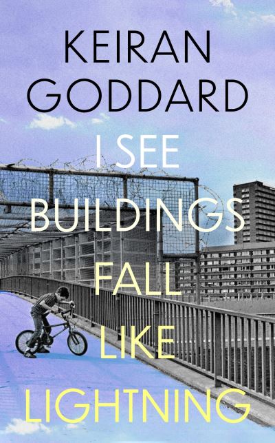 I See Buildings Fall Like Lightning - Keiran Goddard - Books - Little, Brown Book Group - 9781408717813 - February 8, 2024