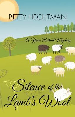 Silence of the Lamb's Wool - Betty Hechtman - Books - Wheeler Publishing Large Print - 9781410473813 - March 11, 2015